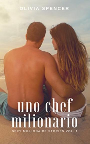Uno Chef Milionario (SEXY MILLIONAIRE STORIES Vol. 1)
